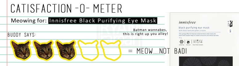 Catisfaction-o-meter (3x Innisfree Black Purifying Eye Mask)