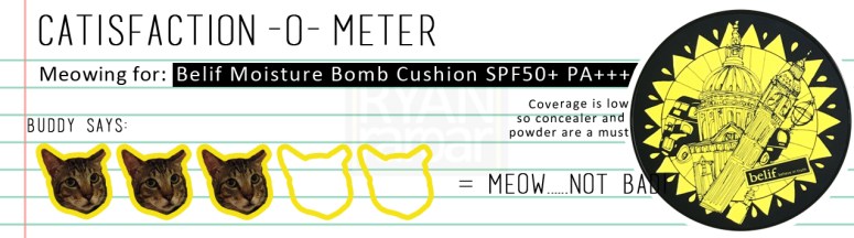 Catisfaction-o-meter (3x Belif Moisture Bomb Cushion SPF50+ PA+++)