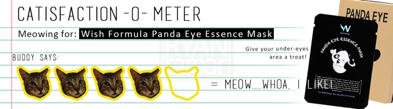 Catisfaction-o-meter (4x Wish Formula Panda Eye Essence Mask)